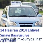 14 Haziran 2014 Ehliyet Sınavı Başvuru ve Aşamalar