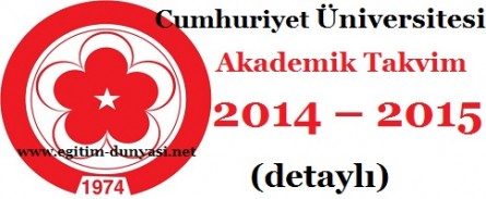 Cumhuriyet Üniversitesi Akademik Takvim 2014 – 2015  (detaylı)