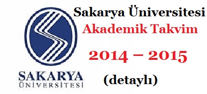 Sakarya Üniversitesi Akademik Takvim 2014 – 2015  (detaylı)