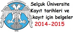 Selçuk Üniversite Kayıt tarihleri ve kayıt belgeleri 2014