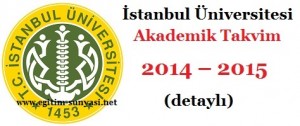 İstanbul Üniversitesi Akademik Takvim 2014 – 2015  (detaylı)