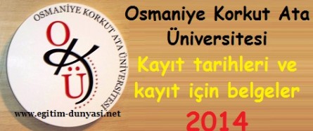 Osmaniye Korkut Ata Üniversitesi Kayıt tarihi ve belgeleri 2014