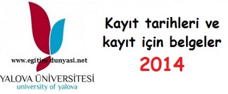 Yalova Üniversitesi Kayıt tarihleri ve kayıt belgeleri 2014