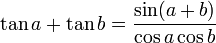 \tan a + \tan b = \frac{\sin(a+b)}{\cos a \cos b}