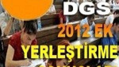 2012 Dikey Geçiş Sınavı (DGS) Ek Yerleştirme Sonuçları Tıkla Öğren