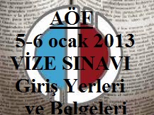 Açıköğretim (AÖF) 5-6 ocak 2013 VİZE SINAVI Giriş Yerleri ve Belgeleri
