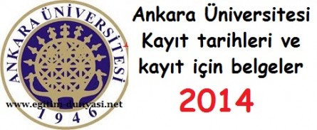 Ankara Üniversitesi Kayıt tarihleri ve kayıt belgeleri 2014