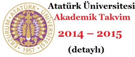Atatürk Üniversitesi Akademik Takvim 2014 – 2015 (detaylı)