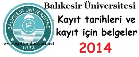 Balıkesir Üniversitesi Kayıt tarihleri ve kayıt belgeleri 2014