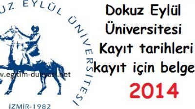 Dokuz Eylül Üniversitesi Kayıt tarihleri ve kayıt belgeleri 2014