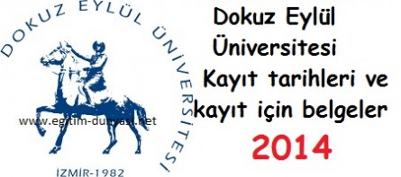 Dokuz Eylül Üniversitesi Kayıt tarihleri ve kayıt belgeleri 2014