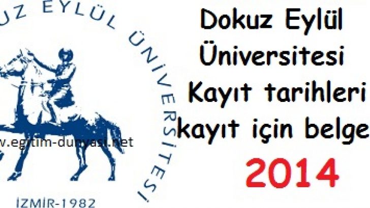 Dokuz Eylül Üniversitesi Kayıt tarihleri ve kayıt belgeleri 2014