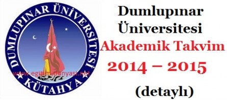 Dumlupınar Üniversitesi Akademik Takvim 2014 – 2015 (detaylı)