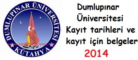 Dumlupınar Üniversitesi Kayıt tarihleri ve kayıt belgeleri 2014