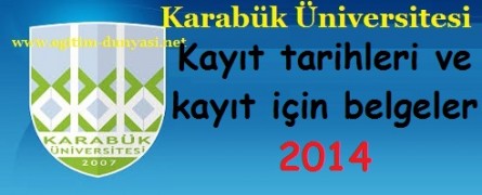 Karabük Üniversitesi Kayıt tarihleri ve kayıt belgeleri 2014