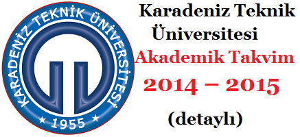 Karadeniz Teknik Üniversitesi Akademik Takvim 2014–2015