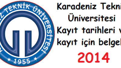 Karadeniz Teknik Üniversitesi Kayıt tarih ve kayıt belgeleri 2014