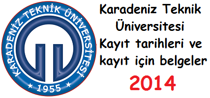 Karadeniz Teknik Üniversitesi Kayıt tarih ve kayıt belgeleri 2014