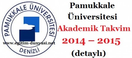 Pamukkale Üniversitesi Akademik Takvim 2014 – 2015 (detaylı)