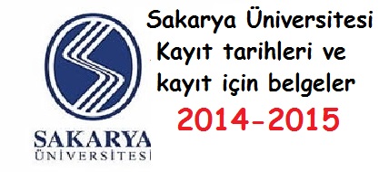 Sakarya Üniversitesi Kayıt tarihleri ve kayıt belgeleri 2014