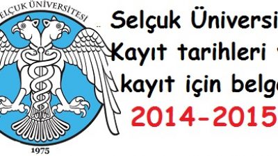 Selçuk Üniversite Kayıt tarihleri ve kayıt belgeleri 2014