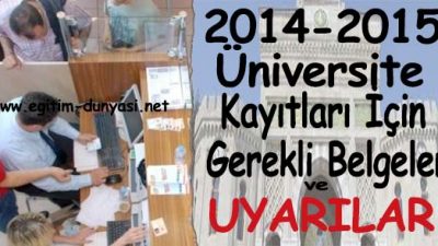 Üniversite Kayıt İçin Gerekli Belgeler ve uyarılar 2014-2015