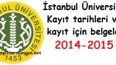 İstanbul Üniversitesi Kayıt tarihleri ve kayıt belgeleri 2014