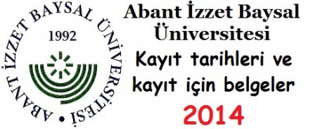 Abant İzzet Baysal Üniversitesi Kayıt tarihi ve kayıt belge 2014