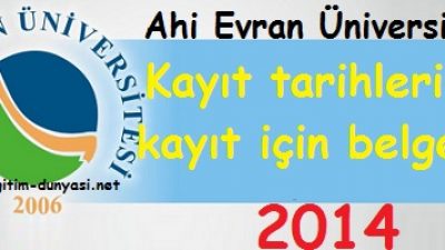 Ahi Evran Üniversitesi Kayıt tarihleri ve kayıt belgeleri 2014