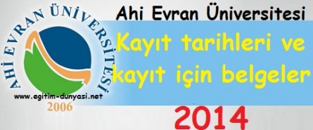 Ahi Evran Üniversitesi Kayıt tarihleri ve kayıt belgeleri 2014
