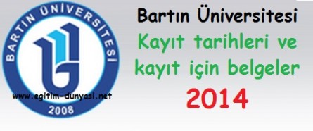 Bartın Üniversitesi Kayıt tarihleri ve kayıt belgeleri 2014