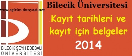 Bilecik Üniversitesi Kayıt tarihleri ve kayıt belgeleri 2014