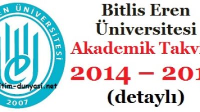 Bitlis Eren Üniversitesi Akademik Takvim 2014 – 2015 (detaylı)