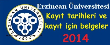Erzincan Üniversitesi Kayıt tarihleri ve kayıt belgeleri 2014
