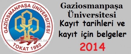 Gaziosmanpaşa Üniversitesi Kayıt tarihi ve kayıt belgeleri 2014