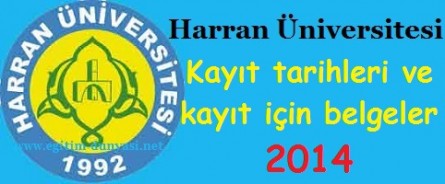 Harran Üniversitesi Kayıt tarihleri ve kayıt belgeleri 2014