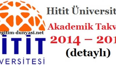 Hitit Üniversitesi Akademik Takvim 2014 – 2015 (detaylı)
