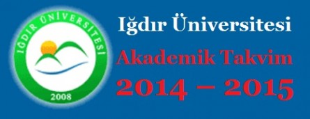 Iğdır Üniversitesi Akademik Takvim 2014 – 2015