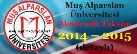 Muş Alparslan Üniversitesi Akademik Takvim 2014 – 2015 (detaylı)
