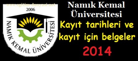 Namık Kemal Üniversitesi Kayıt tarihleri ve kayıt belgeleri 2014