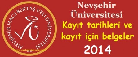 Nevşehir Üniversitesi Kayıt tarihleri ve kayıt belgeleri 2014