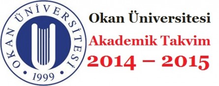 Okan Üniversitesi Akademik Takvim 2014 – 2015 (detaylı)