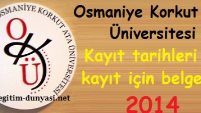 Osmaniye Korkut Ata Üniversitesi Kayıt tarihi ve belgeleri 2014