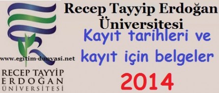 Recep Tayyip Erdoğan Üniversitesi Kayıt tarihi ve belgeler 2014
