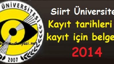 Siirt Üniversitesi Kayıt tarihleri ve kayıt belgeleri 2014