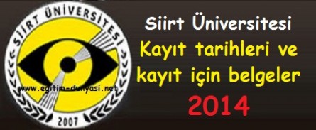 Siirt Üniversitesi Kayıt tarihleri ve kayıt belgeleri 2014