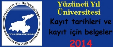 Yüzüncü Yıl Üniversitesi Kayıt tarihi ve kayıt belgeleri 2014