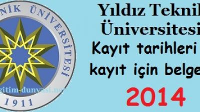 Yıldız Teknik Üniversitesi Kayıt tarihleri ve kayıt belgeleri 2014
