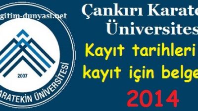 Çankırı Karatekin Üniversitesi Kayıt tarihleri ve belgeleri 2014