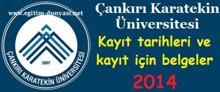Çankırı Karatekin Üniversitesi Kayıt tarihleri ve belgeleri 2014